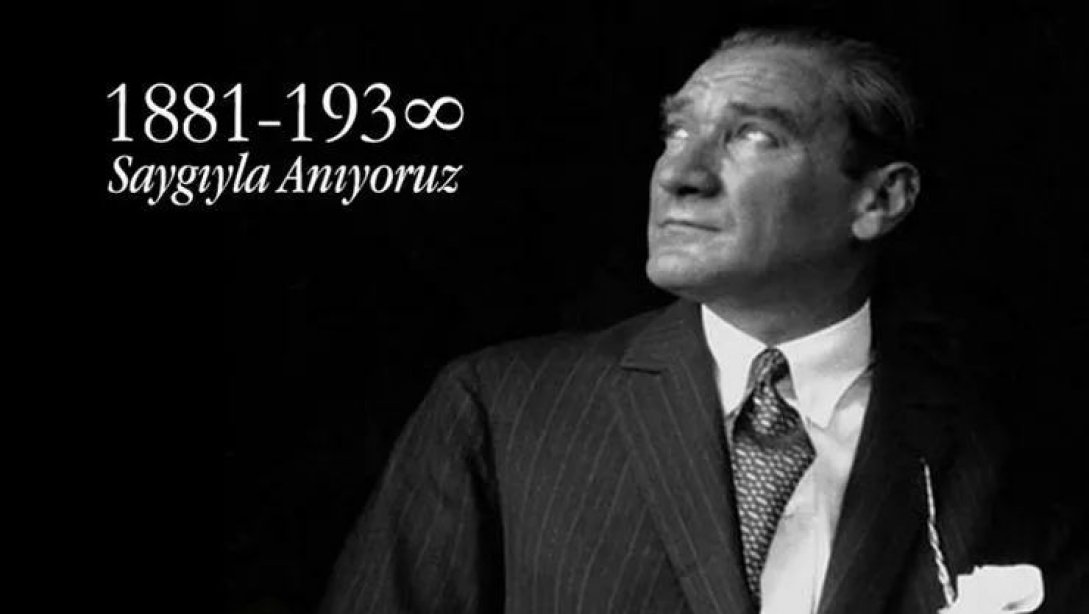 İlçe Milli Eğitim Müdürümüz Sayın İlyas MERCAN'ın 10 Kasım Atatürk'ü Anma Günü mesajı